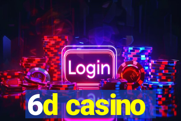 6d casino